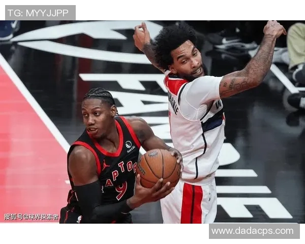 猛龙与奇才激战正酣直播新闻带你直击赛场精彩瞬间